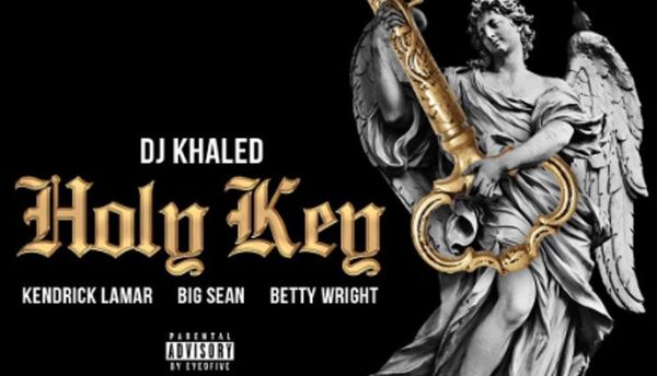 'Holy Key' DJ Khaled ft. Kendrick Lamar, Big Sean, & Betty Wright