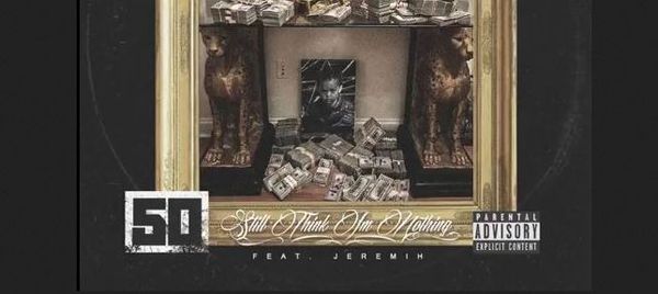 50 Cent Collides With Jeremih On "Still Think I'm Nothing"