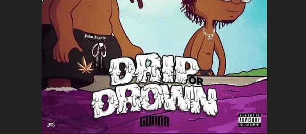 Gunna Says Drip Or Drown On Newest Mixtape