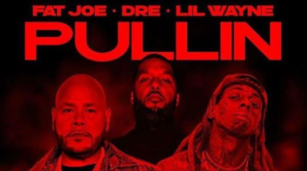 Fat Joe, Dre & Lil Wayne Drop "Pullin"